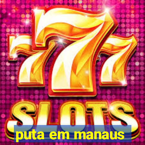 puta em manaus
